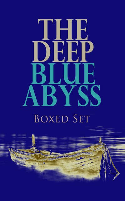 The Deep Blue Abyss Boxed Set: Robinson Crusoe, The Pirate, Moby Dick, Treasure Island, The Sea Wolf, The Red Rover, An Antarctic Mystery, Lord Jim…
