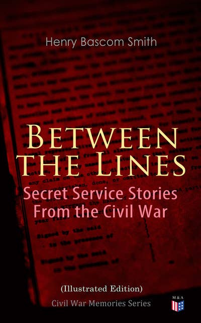 Between the Lines: Secret Service Stories From the Civil War (Illustrated Edition): Civil War Memories Series