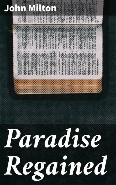 Paradise Regained: Exploring Temptation, Redemption, and Triumph in Epic Poetry