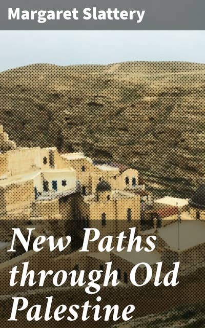 New Paths through Old Palestine: Journeying Through Palestinian Literary Traditions and Historical Narratives