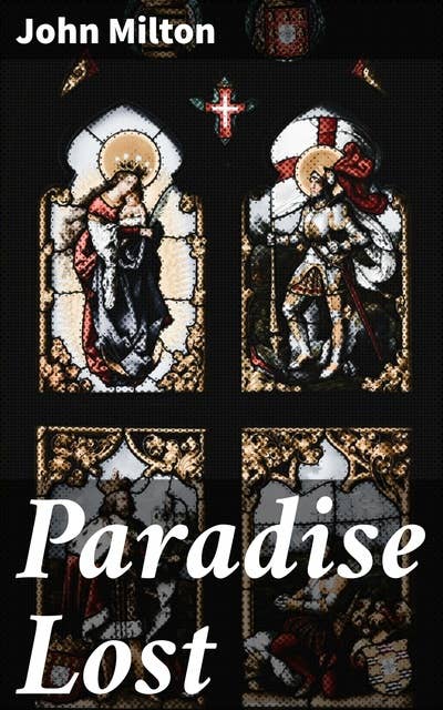 Paradise Lost: Exploring the Eternal Struggle: Themes of Free Will, Temptation, and Redemption in Milton's Epic Masterpiece
