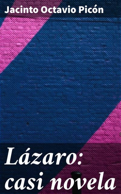 Lázaro: casi novela