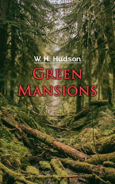 Green Mansions: Adventure Novel