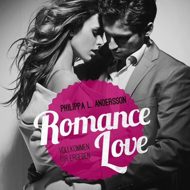 Cover for Romance Love: Vollkommen dir ergeben