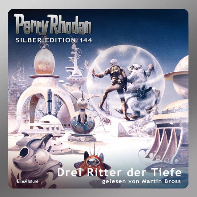Perry Rhodan Silber Edition 144: Drei Ritter der Tiefe: 2. Band des Zyklus "Chronofossilien"