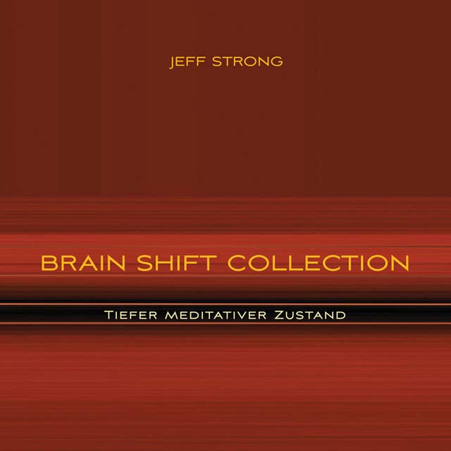 Brain Shift Collection: Tiefer meditativer Zustand: Power-Rhythmen für Heilung & Klarheit