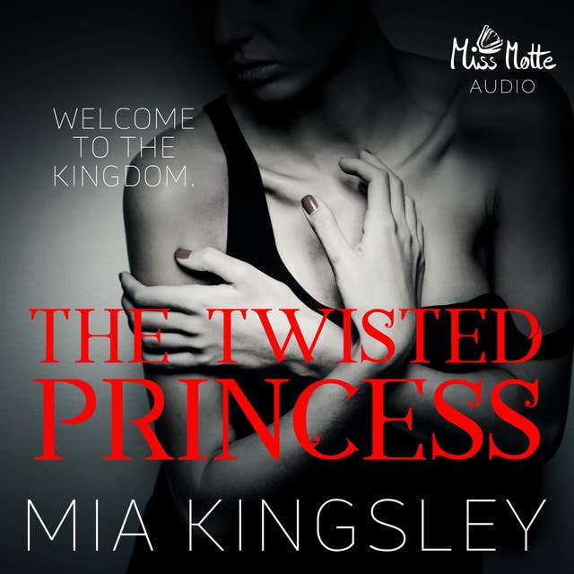 The Twisted Kingdom - Band 1: The Twisted Princess: Welcome To The Kingdom