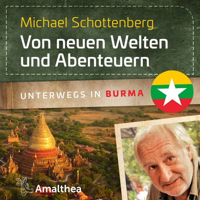 Von neuen Welten und Abenteuern: Unterwegs in Burma