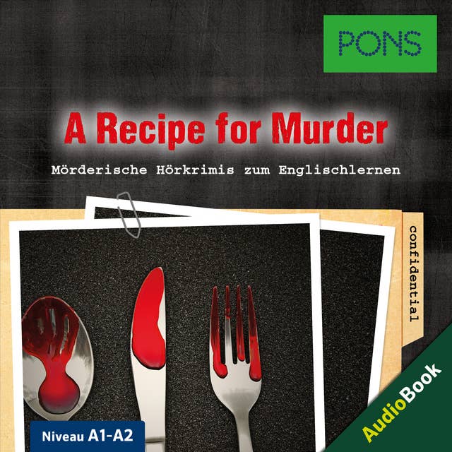 PONS Hörkrimi Englisch: A Recipe for Murder: Mörderische Kurzkrimis zum Englischlernen (A1-A2)