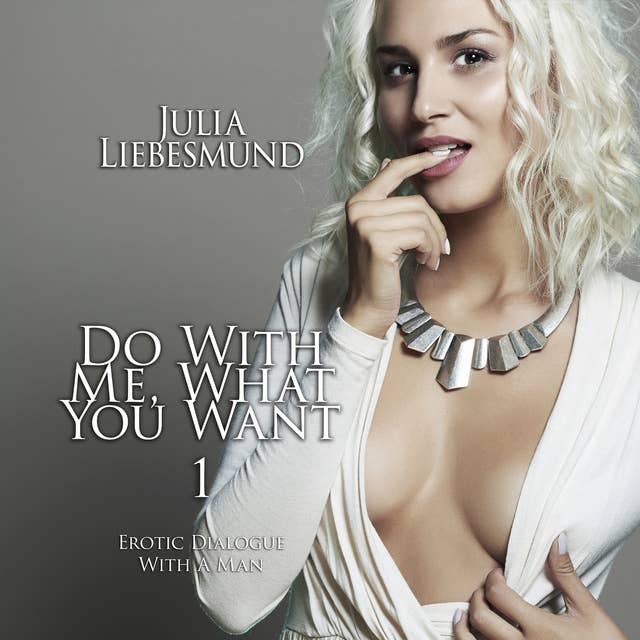 Do with me, what you want 1 [Edition Finest Erotica]: Erotic Dialogue with a man