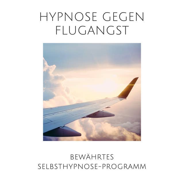 Hypnose gegen Flugangst: Bewährtes Selbsthypnose-Programm