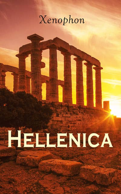 Hellenica: The History of the Peloponnesian War and Its Aftermath