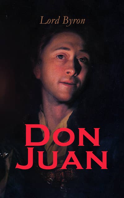 Don Juan: Including The Life of Lord Byron
