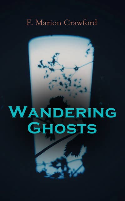Wandering Ghosts: The Dead Smile, The Screaming Skull, Man Overboard!, For the Blood is the Life, The Upper Berth, By the Water of Paradise, The Doll's Ghost