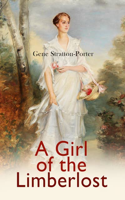 A Girl of the Limberlost: Romance Novel