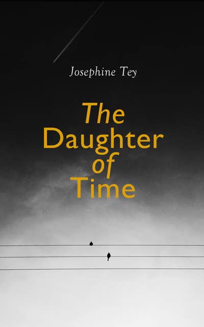The Daughter Of Time: Historical Mystery (Inspector Alan Grant Novel)