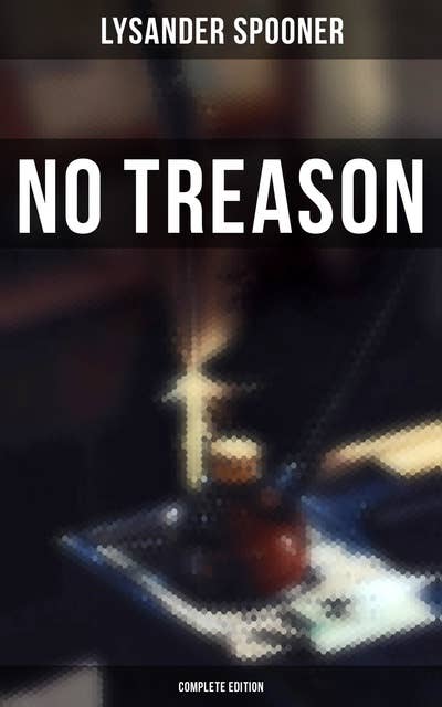 No Treason (Complete Edition): No. 1, No. 2: "The Constitution" & No. 6: "The Constitution of no