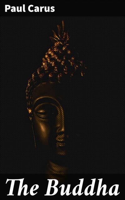 The Buddha: A Drama in Five Acts and Four Interludes