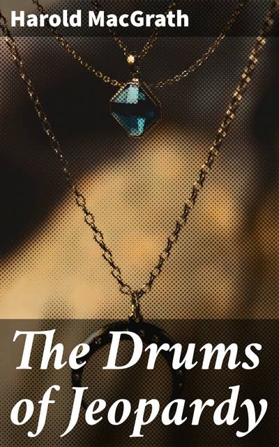 The Drums of Jeopardy: A Vintage Thriller of Revenge and Redemption in the Roaring 20s