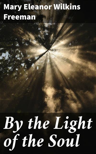 By the Light of the Soul: A Novel