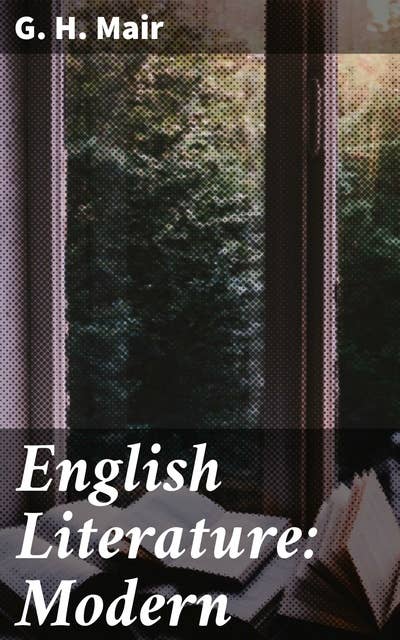 English Literature: Modern: Exploring the Evolution of Modern English Literature
