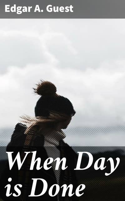 When Day is Done: Heartfelt verses on life, love, and loss from a beloved American poet