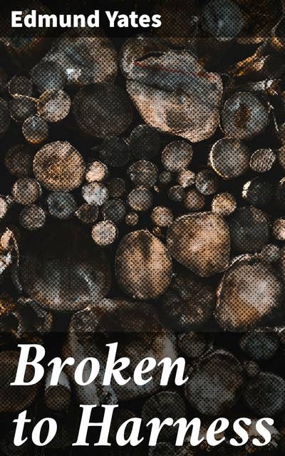 Broken to Harness: A Story of English Domestic Life