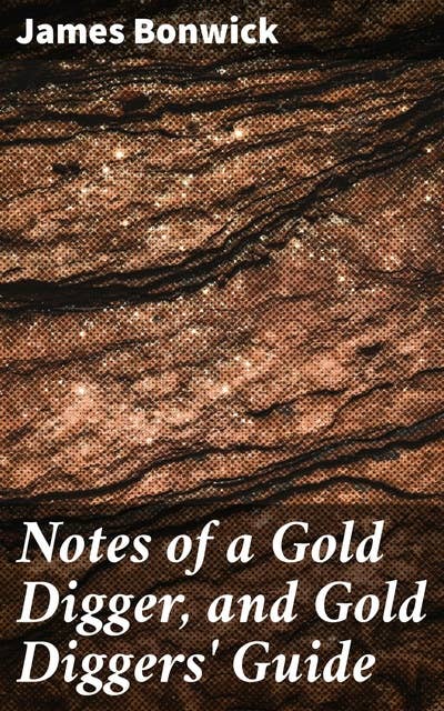 Notes of a Gold Digger, and Gold Diggers' Guide