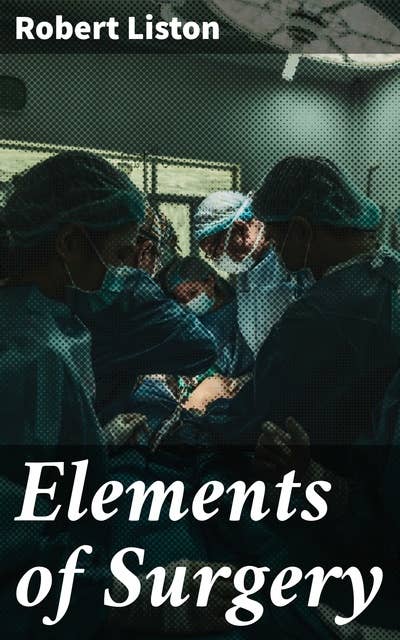 Elements of Surgery: A Key Text in Surgical Advancements