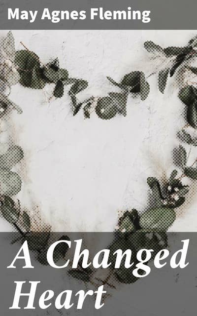 A Changed Heart: A Novel