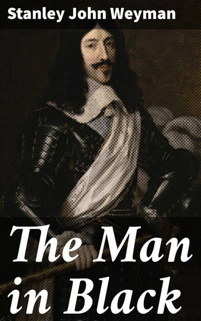 The Man in Black: A Tale of Love, Betrayal, and Political Intrigue in 17th Century France