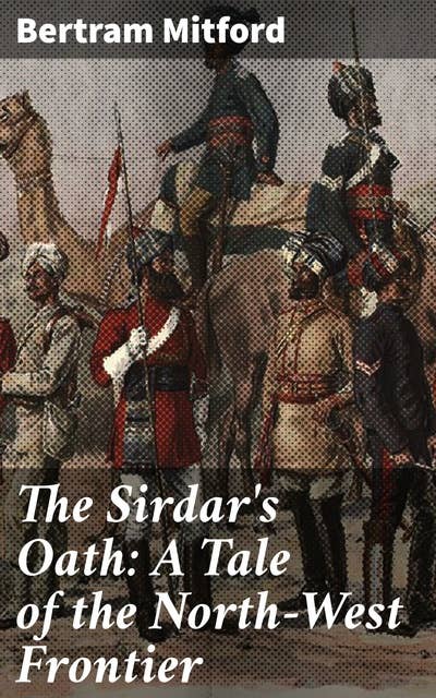 The Sirdar's Oath: A Tale of the North-West Frontier