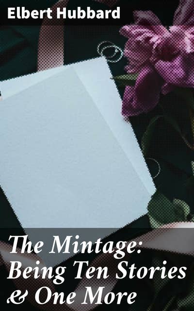 The Mintage: Being Ten Stories & One More