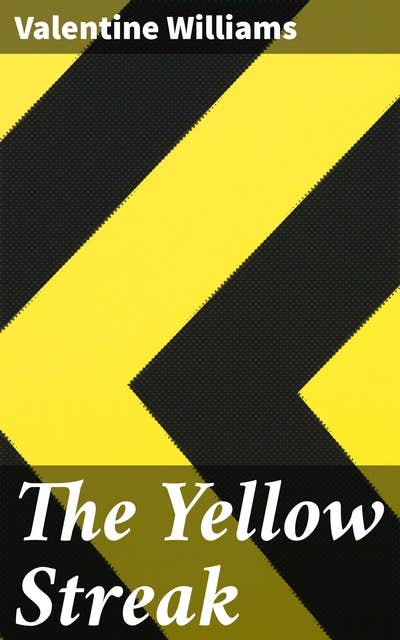 The Yellow Streak: A Suspenseful Espionage Thriller Amidst World War I Intrigue
