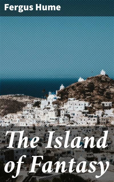 The Island of Fantasy: A Romance