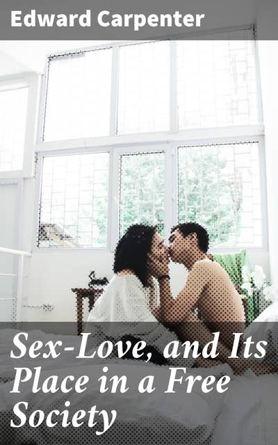 Sex-Love, and Its Place in a Free Society