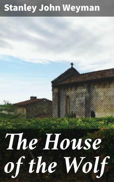 The House of the Wolf: A Romance