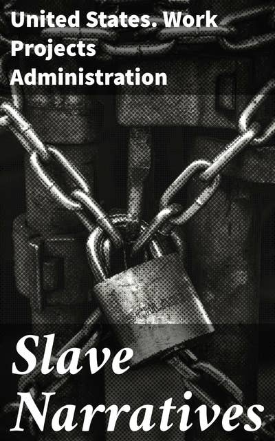 Slave Narratives: A Folk History of Slavery in the United States. From Interviews with Former Slaves / Kentucky Narratives