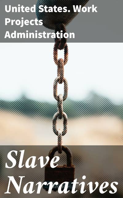 Slave Narratives: A Folk History of Slavery in the United States. From Interviews with Former Slaves / Maryland Narratives