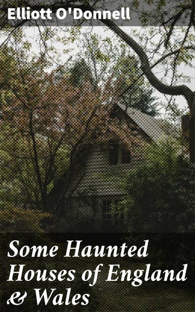 Some Haunted Houses of England & Wales