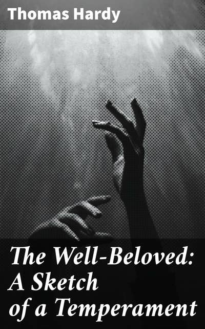 Cover for The Well-Beloved: A Sketch of a Temperament