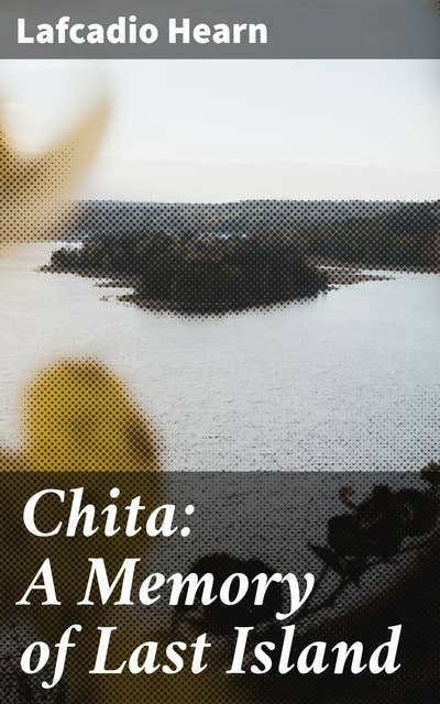 Chita: A Memory of Last Island: A Haunting Tale of Hurricane Devastation and Creole Culture