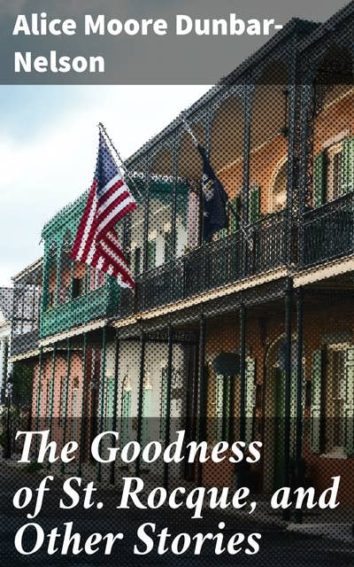 The Goodness of St. Rocque, and Other Stories: Exploring race, gender, and identity in early 20th century America