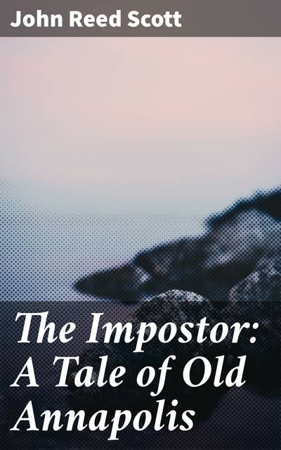 The Impostor: A Tale of Old Annapolis