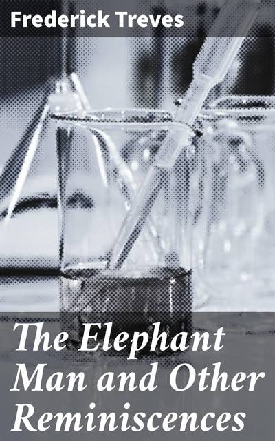 The Elephant Man and Other Reminiscences: Exploring Compassion and Society's Outsiders