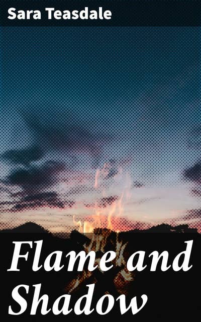 Flame and Shadow: Exploring Love, Nature, and Human Emotions in Classic Poetry