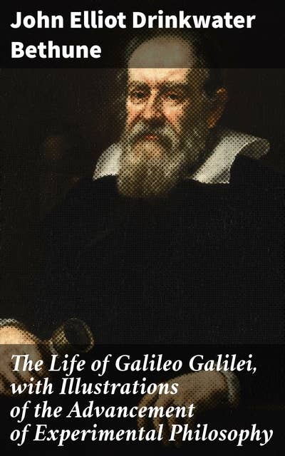 The Life of Galileo Galilei, with Illustrations of the Advancement of Experimental Philosophy: Life of Kepler