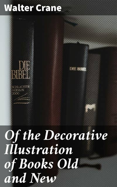 Of the Decorative Illustration of Books Old and New: 3rd ed