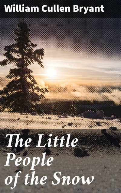 The Little People of the Snow: Poetic Tales of Winter Wonder and Fairy Folklore in Romantic New England