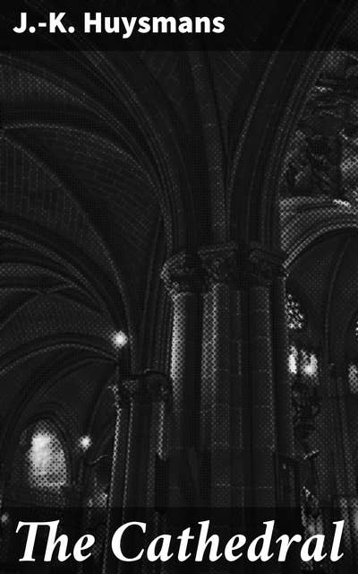 The Cathedral: A Decadent Journey Through Gothic Obsession and Spiritual Awakening